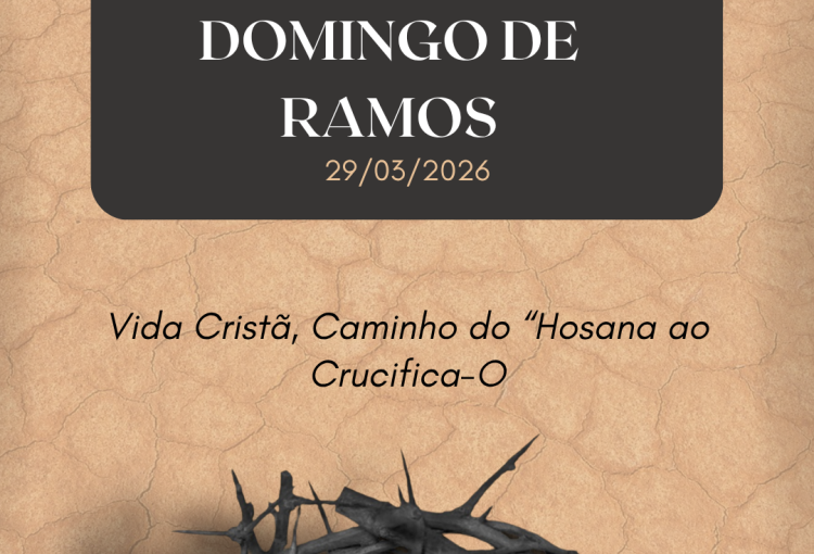 VI DOMINGO DE RAMOS NA PAIXÃO DO SENHOR – 29/03/2026